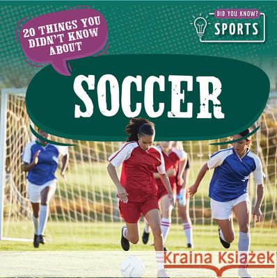 20 Things You Didn't Know about Soccer Theia Lake 9781499450415 PowerKids Press