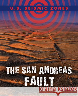 The San Andreas Fault Greg Roza 9781499453423 PowerKids Press