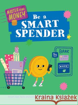 Be a Smart Spender Izzi Howell Yekyung Kwon 9781499453850 PowerKids Press