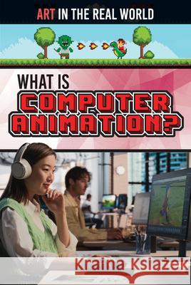What Is Computer Animation? Judy Thorpe 9781499479225 Rosen Young Adult