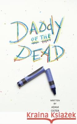 Daddy of the Dead Adam Oster 9781499500493