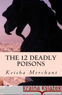 The 12 Deadly Poisons: Don't Drink Keisha L. Merchant 9781499501827 Createspace Independent Publishing Platform