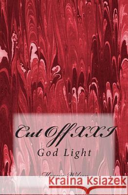 Cut Off Art XXI: God Light Marcia Wilson 9781499502169 Createspace