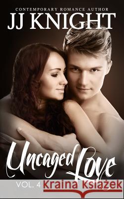 Uncaged Love #4: MMA New Adult Contemporary Romance Knight, Jj 9781499504033 Createspace