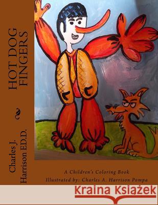 Hot Dog Fingers: A Children's Book Dr Charles J. Harrison 9781499504699 Createspace