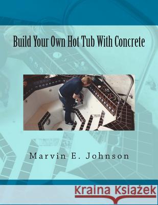 Build Your Own Hot Tub With Concrete Merritt, Michelle 9781499504910 Createspace