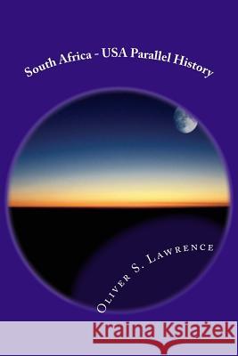 South Africa - USA Parallel History: Shaping the future Lawrence, Oliver 9781499506563 Createspace
