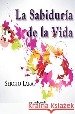 La sabiduría de la vida Lara, Sergio 9781499506761