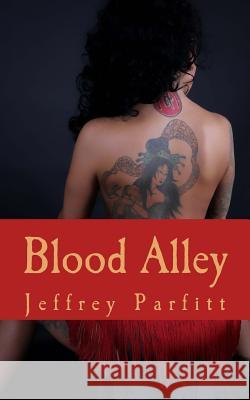 Blood Alley: Where blood runs cold Parfitt, Jeffrey 9781499507157