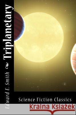 Triplanetary Edward E. Smith 9781499508420 Createspace