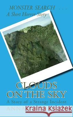 Clouds on the Sky: A Story of a Strange Incident Anna B. Patterson 9781499512618 Createspace