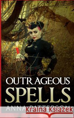 Outrageous Spells Anna B Patterson 9781499512649