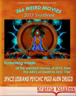 366 Weird Movies 2013 Yearbook Gregory J. Smalley Ryan Aarset Pamela D 9781499513332