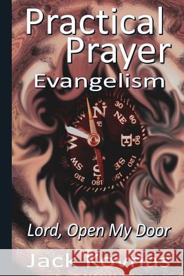 Practical Prayer: Evangelism - Lord Open My Door Jack Kovnas 9781499513394 Createspace