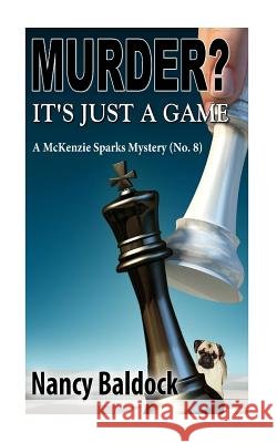 Murder? It's Just a Game Nancy Baldock 9781499513721 Createspace Independent Publishing Platform