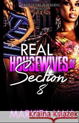 The Real Housewives of Section 8 Markita Hall 9781499513967 Createspace Independent Publishing Platform