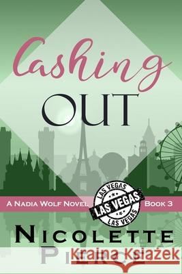 Cashing Out: A Nadia Wolf Novel Nicolette Pierce 9781499514315