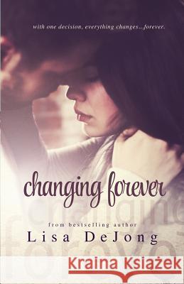 Changing Forever Lisa D 9781499514322