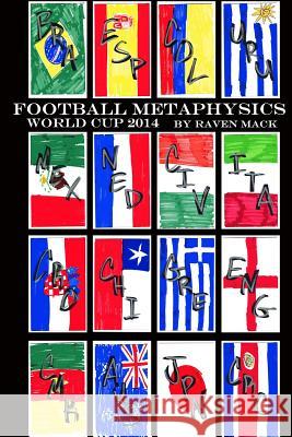 Football Metaphysics: World Cup 2014 Raven Mack 9781499514797 Createspace Independent Publishing Platform