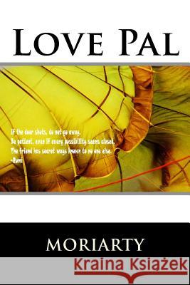 Love Pal: Life is good Moriarty, Dean 9781499515664 Createspace