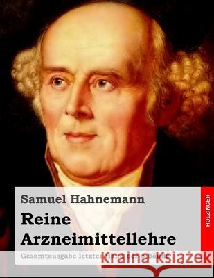 Reine Arzneimittellehre: Gesamtausgabe letzter Hand der 6 Bände Hahnemann, Samuel 9781499515688 Createspace