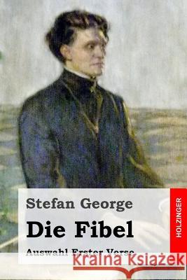 Die Fibel: Auswahl Erster Verse Stefan George 9781499516173 Createspace