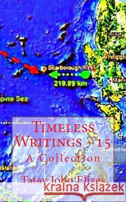 Timeless Writings - 15 Tatay Jobo Elize 9781499517903 Createspace