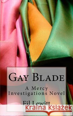 Gay Blade: A Mercy Investigations Novel Fil Lewitt 9781499521672