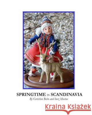 Springtime in Scandinavia Inez Mostue Gretchen Beito 9781499522075 Createspace Independent Publishing Platform