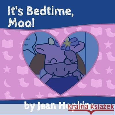 It's Bedtime, Moo! Jean Hopkins Laura Flores 9781499522808
