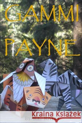 Gammi Payne Rebecca Rivers 9781499522815 Createspace