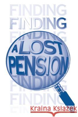 Finding a Lost Pension Pension Benefit Guaranty Corporation 9781499523546