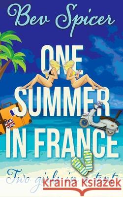 One Summer in France: two girls in a tent Spicer, Bev 9781499524178