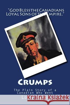 Crumps: The Plain Story of a Canadian Who Went Louis Keene 9781499524802 Createspace