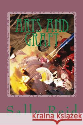 Arts and Graft Sally Reid 9781499525519 Createspace