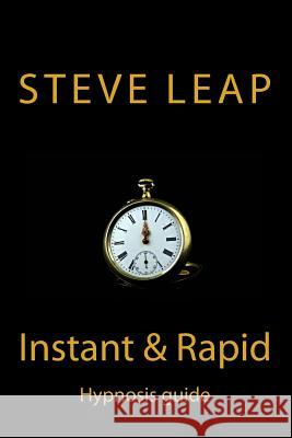 The Instant and Rapid Hypnosis guide Leap, Steve 9781499526356 Createspace