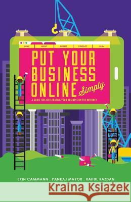 PutYourBusinessOnline_Simply_BlackandWhite: A Guide for Accelerating Your Business on the Internet Mayor, Pankaj 9781499527278