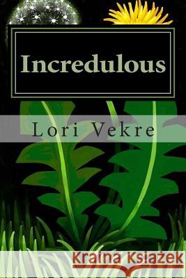 Incredulous Lori Vekre 9781499528237 Createspace