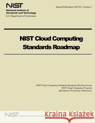 NIST Cloud Computing Standards Roadmap U. S. Department of Commerce 9781499528336