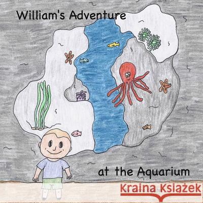 William's Adventure at the Aquarium Donna Cluster 9781499528701 Createspace