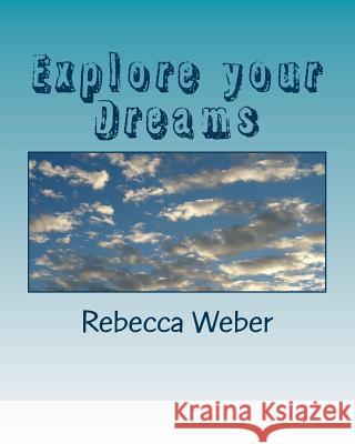 Explore your Dreams Weber, Rebecca 9781499528756