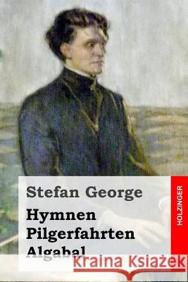 Hymnen, Pilgerfahrten, Algabal Stefan George 9781499531909 Createspace