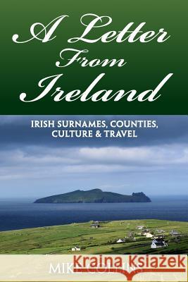 A Letter from Ireland: Irish Surnames, Counties, Culture and Travel. MR Mike Collins 9781499534313