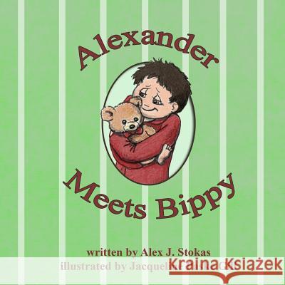 Alexander Meets Bippy Alex J. Stokas Jacqueline Paske Gill 9781499535570