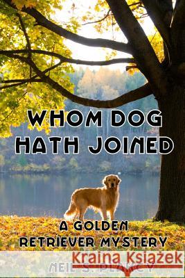 Whom Dog Hath Joined Neil S. Plakcy 9781499537956 Createspace