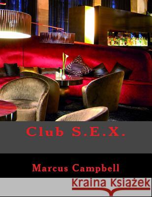 Club S.E.X. MR Marcus Campbell 9781499540093 Createspace