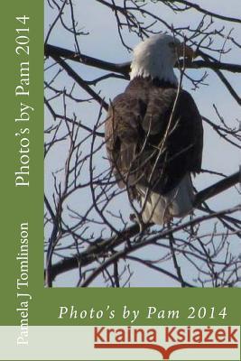 Photo's by Pam 2014 Pamela J. Tomlinson 9781499541311 Createspace