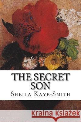 The Secret Son Sheila Kaye-Smith 9781499541816 Createspace