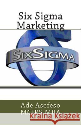 Six Sigma Marketing Asefeso McIps Mba, Ade 9781499542080