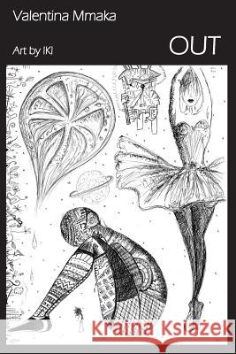 Out: A selection of Narrative Poems Acava Mmaka, Valentina 9781499542509 Createspace Independent Publishing Platform